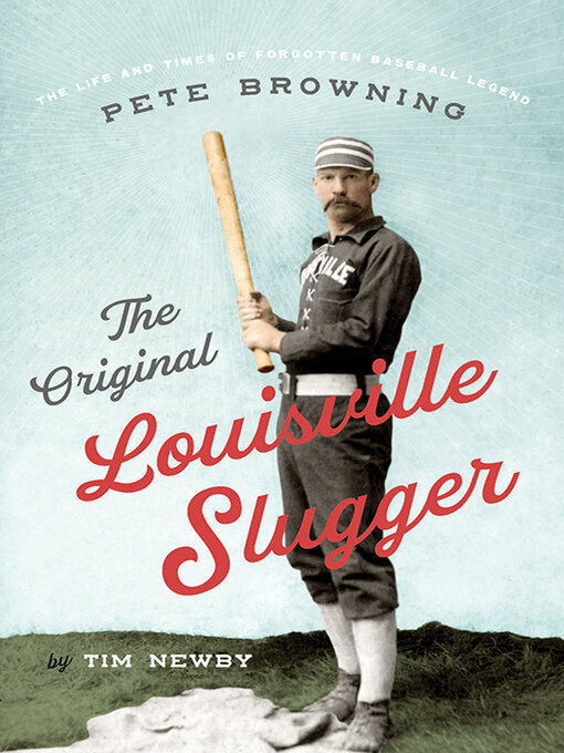 Title details for The Original Louisville Slugger by Tim Newby - Wait list